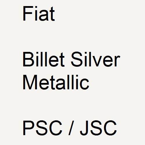 Fiat, Billet Silver Metallic, PSC / JSC.